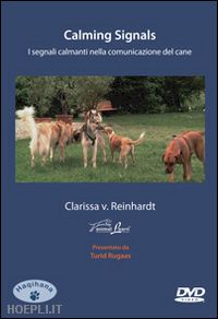 reinhardt clarissa von - calming signals. i segnali calmanti nella comunicazione del cane. dvd