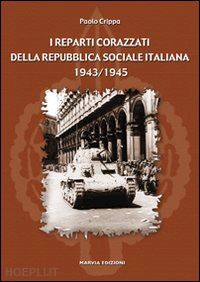 crippa paolo - i reparti corazzati della repubblica sociale italia na 1943-1945