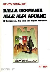 portalupi renzo - dalla germania alle alpi apuane 1944/1945