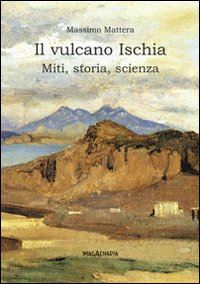  - il vulcano ischia. miti, storia, scienza