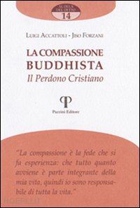 accattoli luigi forzani jiso - la compassione buddhista il perdono cristiano