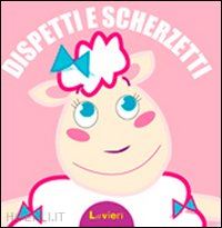 cima lodovica; benecino sara - dispetti e scherzetti. ediz. illustrata