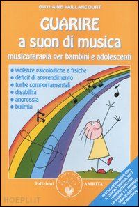vaillancourt guylaine - guarire a suon di musica - musicoterapia per bambini e adolescenti