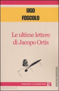 foscolo ugo; fazzi d. (curatore) - le ultime lettere di jacopo ortis