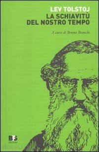 tolstoj lev; bianchi bruna (curatore) - la schiavitu' del nostro tempo