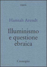 arendt hannah - illuminismo e questione ebraica