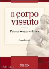 lorenzi primo - il corpo vissuto - psicopatologia e clinica