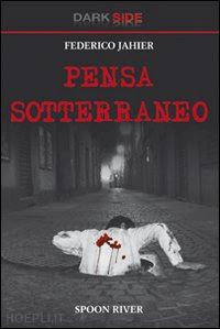 jahier federico - pensa sotterraneo