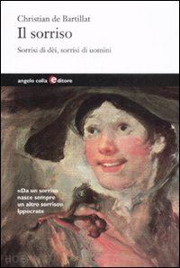 de bartillat christian - il sorriso . sorrisi di dei, sorrisi di uomini