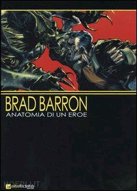 faraci tito - brad barron. anatomia di un eroe