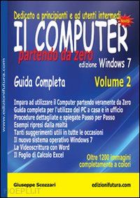 scozzari giuseppe - il computer partendo da zero . vol. 2: windows 7