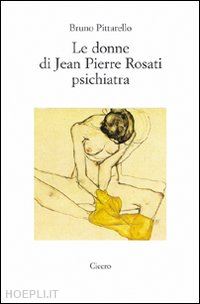 pittarello bruno - le donne di jean pierre rosati psichiatra