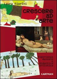 fiorini laura - crescere ad arte. esperienza museale e didattica artistica