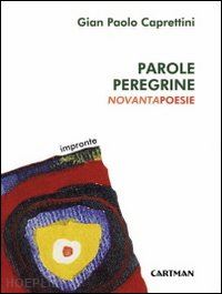 caprettini gian paolo - parole peregrine