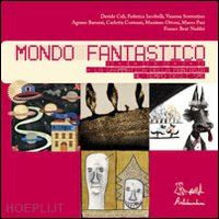 cali' davide; iacobelli federica; sorrentino vanessa - mondo fantastico. ediz. illustrata. con cd audio