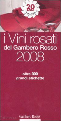 aa.vv. - i vini rosati del gambero rosso 2008