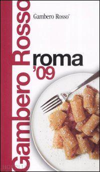 bonilli s. (curatore); bolasco m. (curatore) - roma del gambero rosso 2009