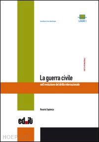 sapienza rosario - la guerra civile nell'evoluzione del diritto internazionale