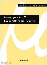 panella giuseppe - lo scrittore nel tempo. friedrich dürrenmatt e la poetica della responsabilità umana