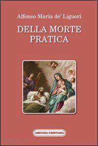 liguori alfonso maria - della morte pratica