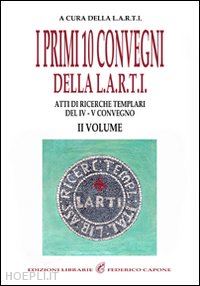 l.a.r.t.i. (curatore) - primi 10 convegni della l.a.r.t.i.