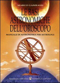 gambassi marco - le basi astronomiche dell'oroscopo