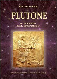 mocco fulvio - plutone. il pianeta del profondo