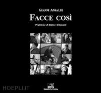 ansaldi gianni - facce cosi'. ediz. illustrata