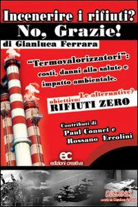 ferrara gianluca - incenerire i rifiuti? no, grazie!