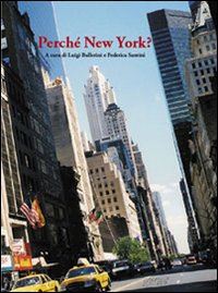 ballerini l.(curatore); santini f.(curatore) - perché new york?