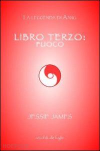 james jessie - libro terzo: fuoco