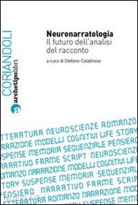 calabrese stefano (curatore) - neuronarratologia. il futuro dell'analisi del racconto