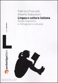 frasnedi fabrizio; sebastiani alberto - lingua e cultura. studio linguistico e immaginario culturale