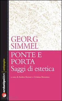 simmel georg; borsari a. (curatore); bronzino c. (curatore) - ponte e la porta