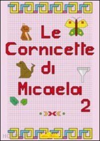 brombo micaela - cornicette di micaela. ediz. illustrata. vol. 2