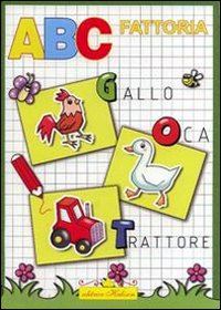 ferrera francesca - abc fattoria. ediz. illustrata