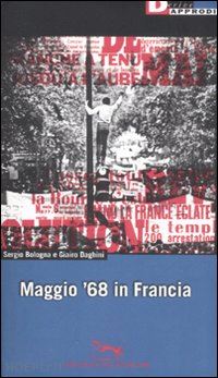 bologna sergio; daghini giairo - maggio '68 in francia