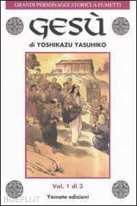 yasuhiko yoshikazu; mognato a. (curatore) - gesu'. vol. 1