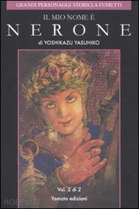 yasuhiko yoshikazu - il mio nome e' nerone . vol. 2