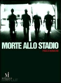 bonacini paolo - morte allo stadio