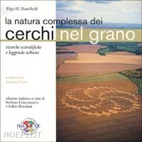 haselhoff eltjo h. - natura complessa dei cerchi nel grano. ricerche scientifiche e leggende urbane (