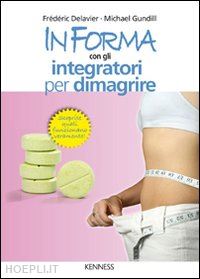 delavier frederic-gundill michael - in forma con gli integratori per dimagrire