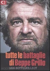 grillo beppe - tutte le battaglie di beppe grillo