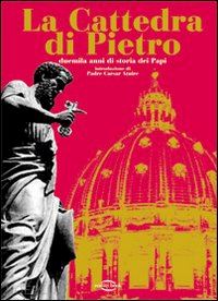 atuire padre caesar - la cattedra di pietro. duemila anni di storia dei papi. vol.3