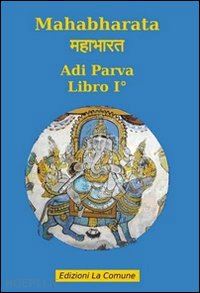 borgonovi giorgio, marzagalli marco (trad.) - mahabharata. libro i. adi parva