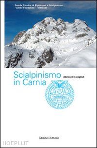 sc. carnica di alpin. e scialp. cirillo floreanini (curatore) - scialpinismo in carnia. itinerari scelti nelle alpi carniche