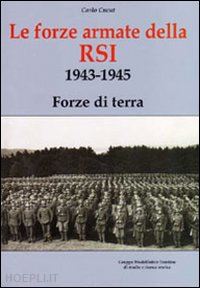 cucut carlo; chiste' f. (curatore) - forze armate della r.s.i. 1943-1945 forze di terra