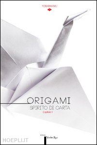 crovella d. (curatore) - origami. spirito di carta