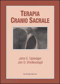 upledger john e.,vredevoogd jon d. - terapia cranio sacrale - teoria e metodo