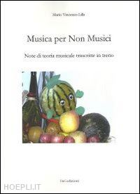 lilla mario v. - musica per non musici. note di teoria musicale trascritte in treno